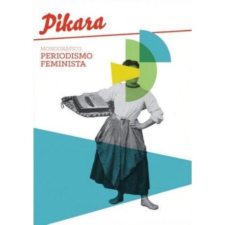 Pikara - Monografica Periodismo feminista | DD.AA | Cooperativa autogestionària