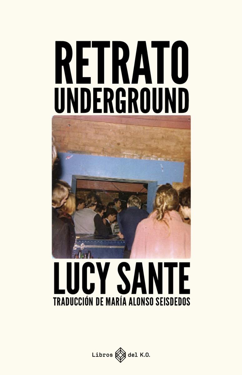 Retrato Underground | Sante, Lucy | Cooperativa autogestionària