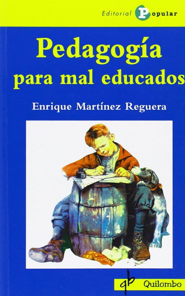Pedagogía para mal educados | Enrique Martínez Reguera | Cooperativa autogestionària