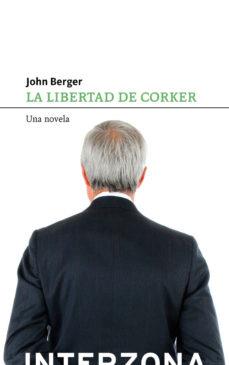La libertad de Corker | Berger, John | Cooperativa autogestionària