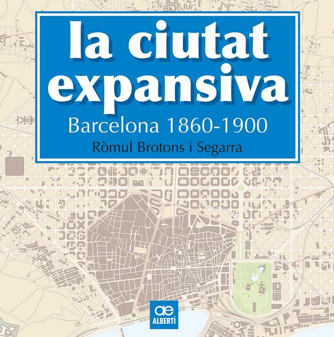 La ciutat expansiva. Barcelona 1860-1900 | Brotons, Ròmul | Cooperativa autogestionària