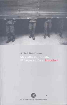 Más allá del miedo: el largo adiós a Pinochet | Dorfman, Ariel | Cooperativa autogestionària