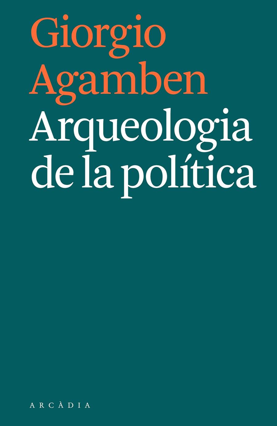 Arqueologia de la política | Agamben, Giorgio | Cooperativa autogestionària