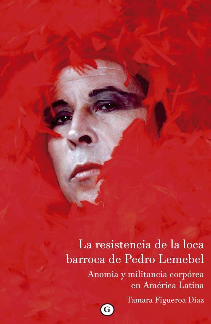 La resistencia de la loca barroca de Pedro Lemebel | Tamara Figueroa | Cooperativa autogestionària