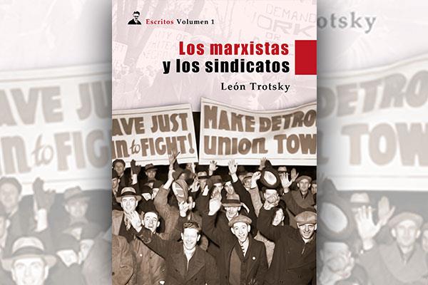 Los marxistas y los sindicatos | Trotsky, León | Cooperativa autogestionària