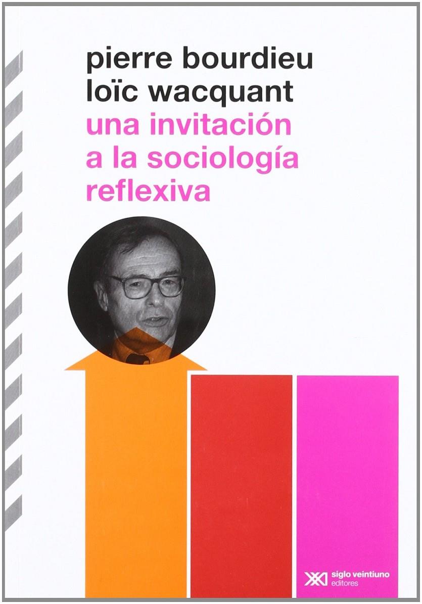 Una invitación a la sociología reflexiva | Bourdieu, Pierre i Wacquant, Loïc | Cooperativa autogestionària