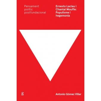 Ernesto Laclau i Chantal Mouffe: Populisme i hegemonia | Gómez Villar, Antonio | Cooperativa autogestionària