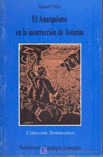 El anarquismo en la insurreción de Asturias | Villar, Manuel | Cooperativa autogestionària