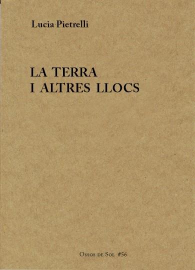 La terra i altres llocs | Pietrelli, Lucia | Cooperativa autogestionària