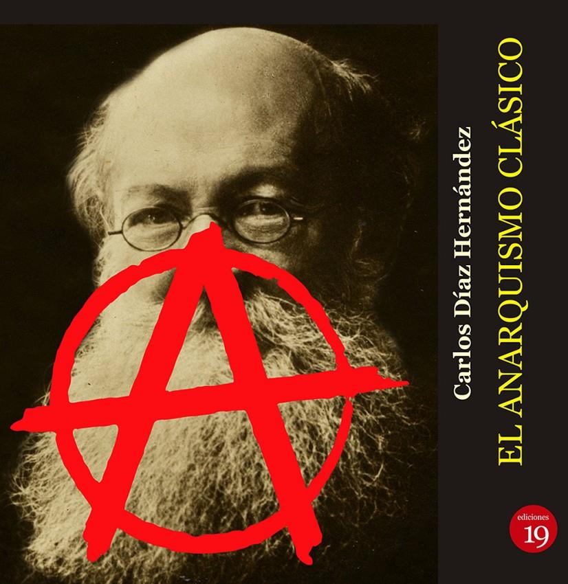 El anarquismo clásico | Díaz Hernandez, Carlos | Cooperativa autogestionària