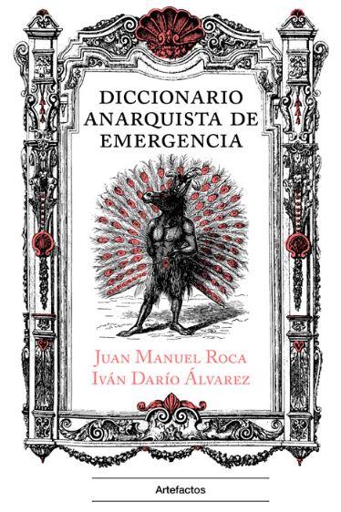 Diccionario anarquista de emergencia | Juan Manuel Roca/Iván Darío Álvarez | Cooperativa autogestionària
