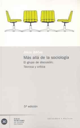 Más allá de la sociología: el grupo de discusión | Ibáñez, Tomás | Cooperativa autogestionària