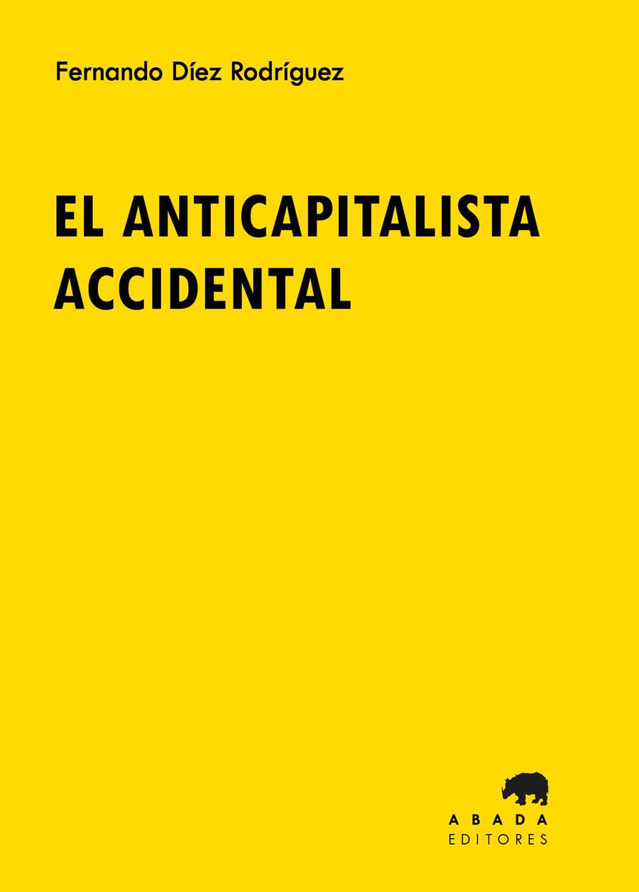 El anticapitalista accidental | Díez Rodríguez, Fernando | Cooperativa autogestionària
