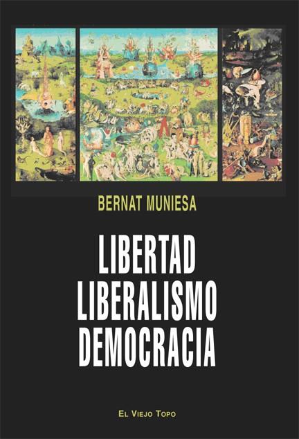 Libertad, liberalismo, democracia | Muniesa, Bernat | Cooperativa autogestionària