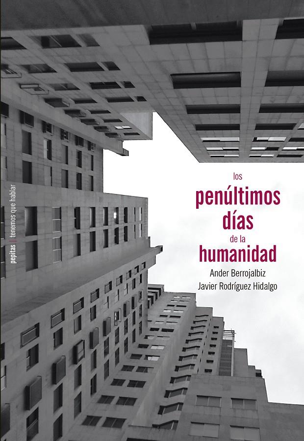 Los penúltimos días de la humanidad | Rodríguez Hidalgo, Javier/Berrojalbiz, Ander | Cooperativa autogestionària