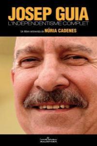 Josep Guia. L'independentisme complet | Núria Cadenes | Cooperativa autogestionària