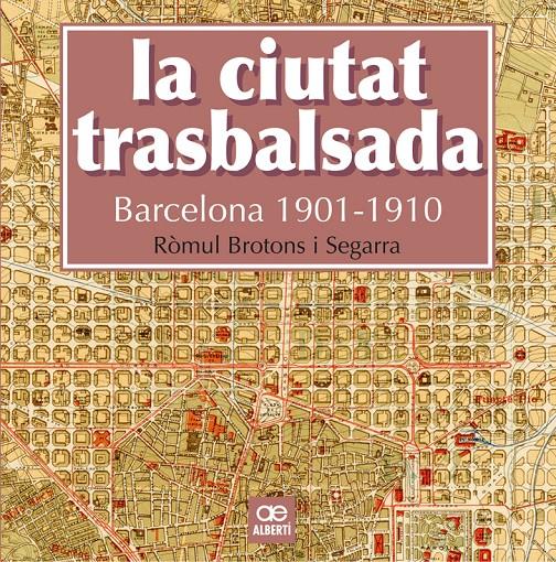 La ciutat trasbalsada. Barcelona 1901-1910 | Brotons, Ròmul | Cooperativa autogestionària