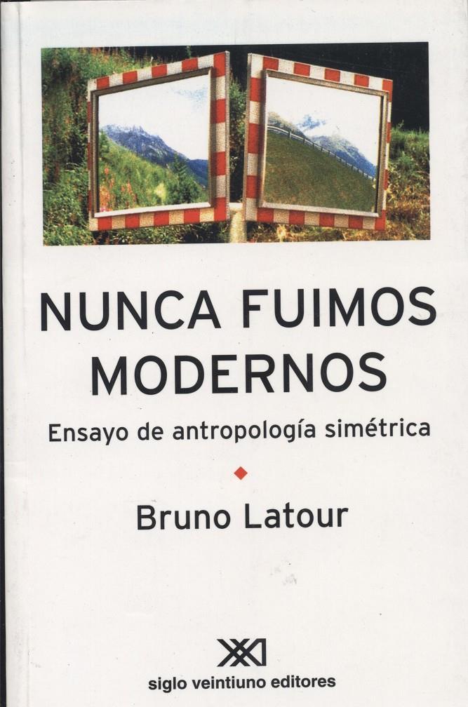 Nunca fuimos modernos. Ensayo de antropología simétrica | Latour, Bruno | Cooperativa autogestionària