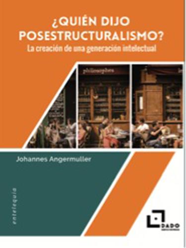 ¿Quién dijo posestructuralismo? | Angermuller, Johannes | Cooperativa autogestionària