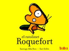 El ratolinet Roquefort | Alba Rico, Santiago; Sellés, Xavi | Cooperativa autogestionària