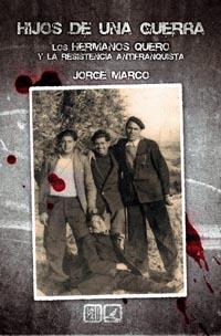 Hijos de una guerra. (Los hermanos Quero y la resistencia antifranquista) | Marco Carretero, Jorge | Cooperativa autogestionària