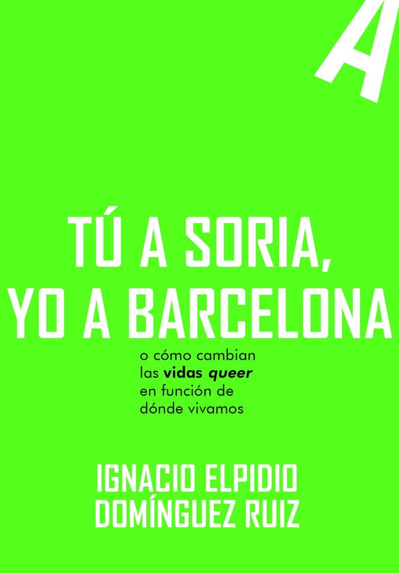 Tú a Soria, yo a Barcelona | Domínguez Ruiz, Ignacio Elpidio | Cooperativa autogestionària