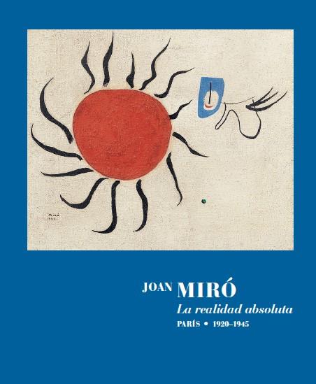 Joan Miró. La realidad absoluta. | Miró, Joan | Cooperativa autogestionària