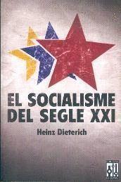 El socialisme del segle XXI | Dieterich, Heinz | Cooperativa autogestionària