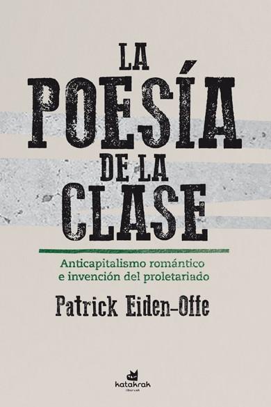 La poesía de la clase. | Eiden-Offe, Patrick | Cooperativa autogestionària