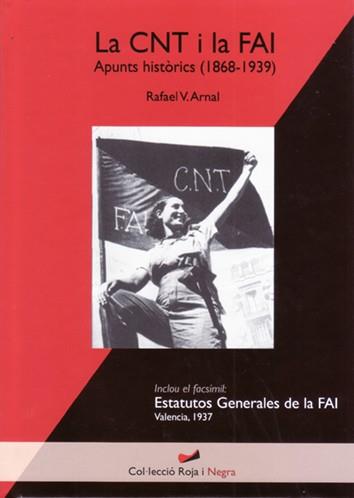 La CNT i la FAI. Apunts històrics (1868-1939) | Arnal, Rafael V. | Cooperativa autogestionària