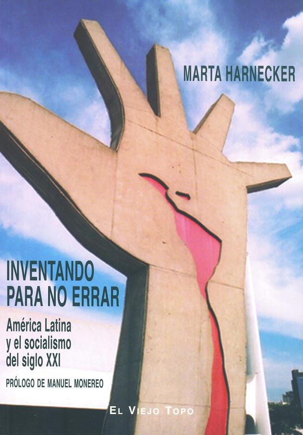 Inventando para no errar: América Latina y el socialismo del siglo XXI | Harnecker, Marta | Cooperativa autogestionària
