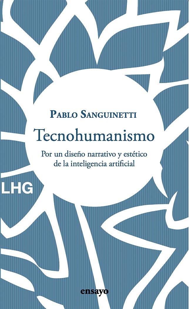 Tecnohumanismo | Sanguinetti, Pablo | Cooperativa autogestionària