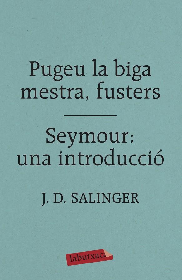 Pugeu la biga mestra, fusters / Seymour: una introducció | Salinger, J. D. | Cooperativa autogestionària
