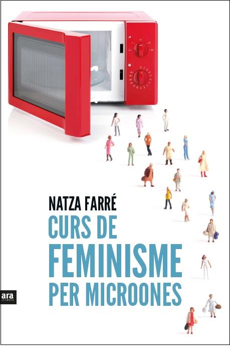 Curs de feminisme per microones | Farré i Maduell, Natza | Cooperativa autogestionària