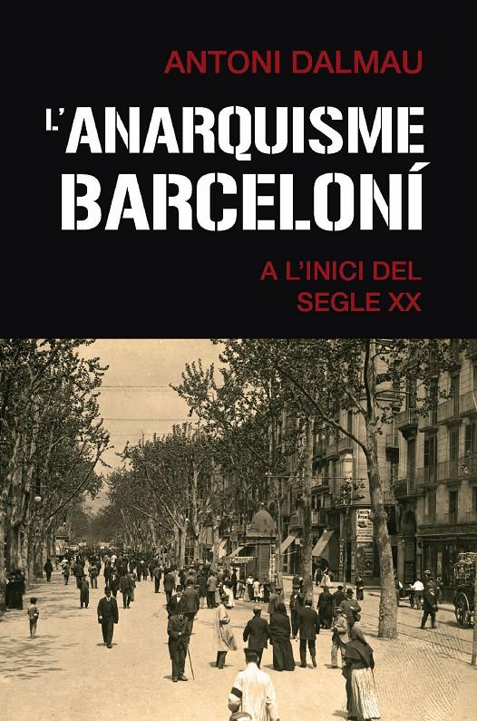 L'anarquisme barceloní a l'inici del segle XX | Dalmau i Ribalta, Antoni | Cooperativa autogestionària