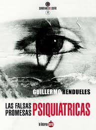 Las falsas promesas psiquiátricas | Rendueles Olmedo, Guillermo | Cooperativa autogestionària