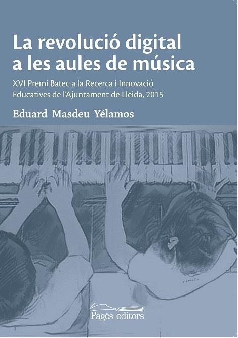 La revolució digital a les aules de música | Masdeu Yélamos, Eduard | Cooperativa autogestionària