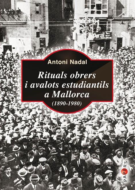 Rituals obrers i avalots estudiantils a Mallorca (1890-1980) | Nadal i Soler, Antoni | Cooperativa autogestionària