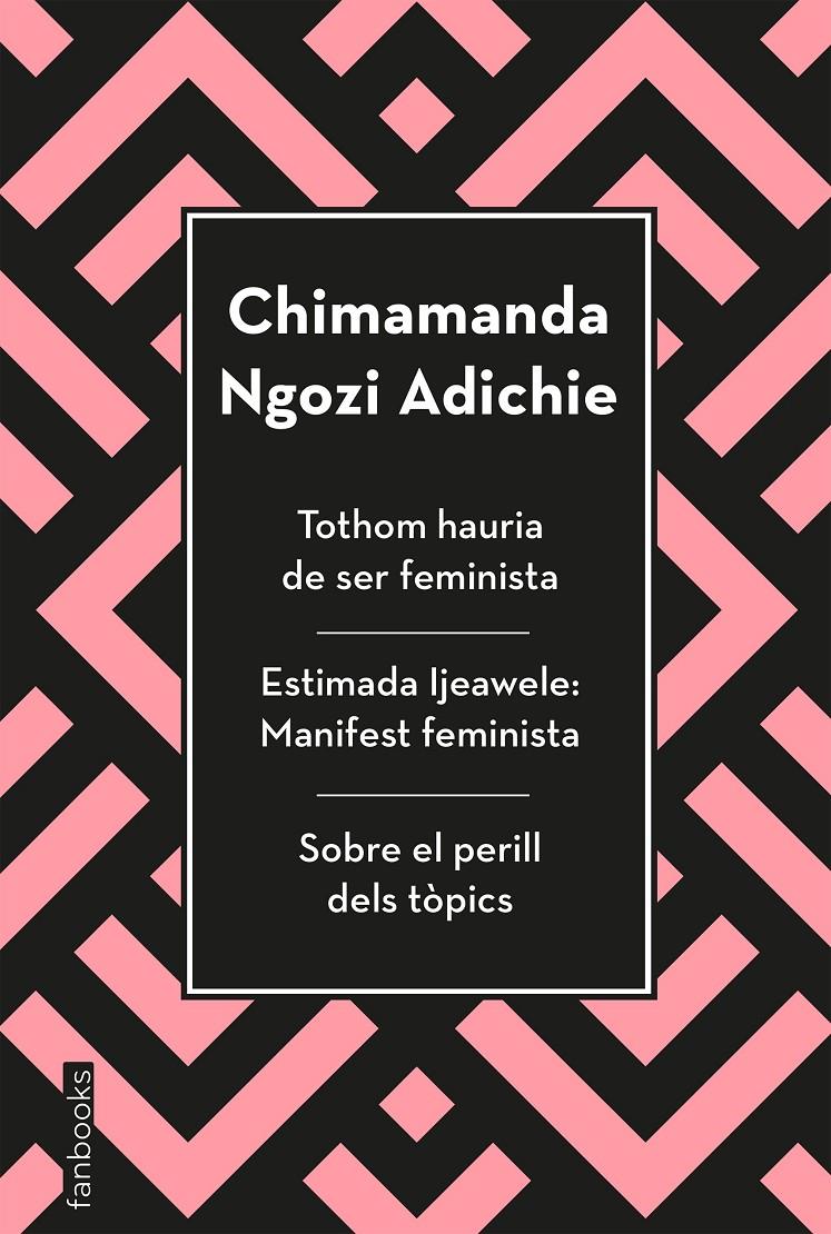 Tothom hauria de ser feminista, Estimada Ijeawele i Sobre el perill dels tòpics | Ngozi Adichie, Chimamanda | Cooperativa autogestionària