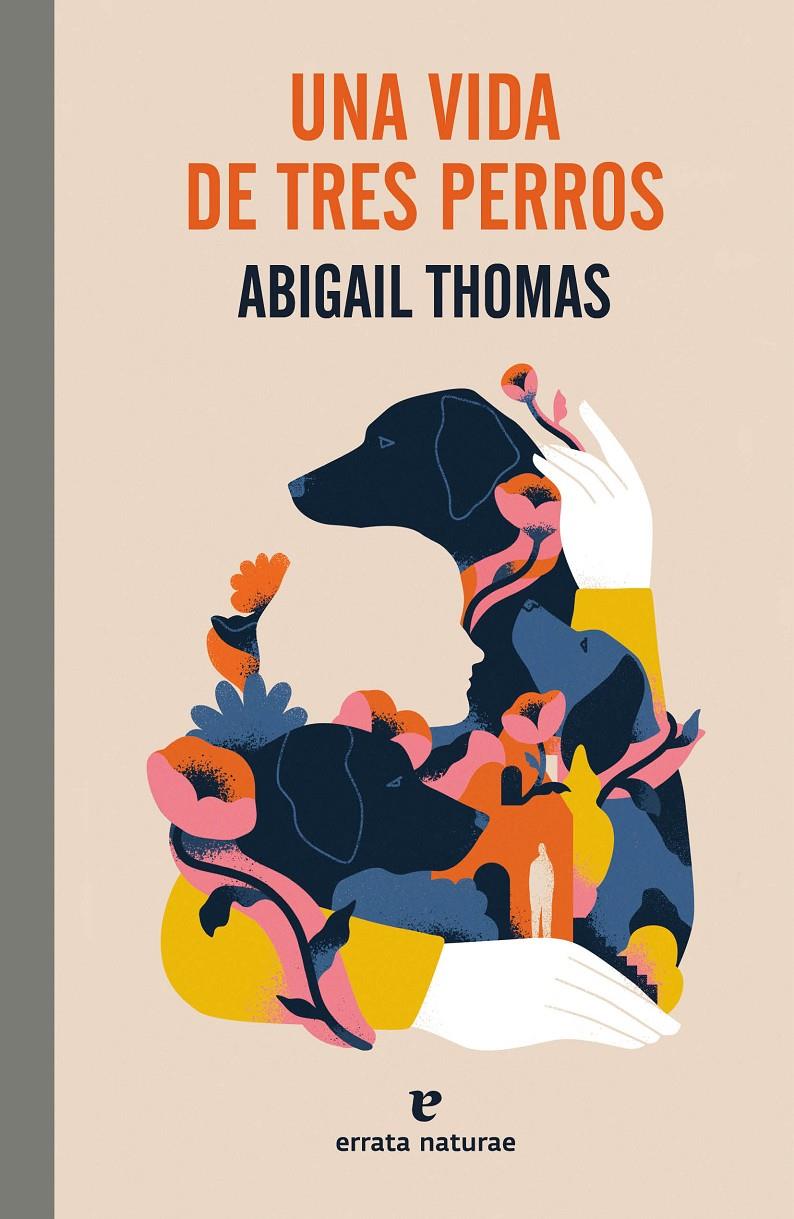 Una vida de tres perros | Thomas, Abigail | Cooperativa autogestionària