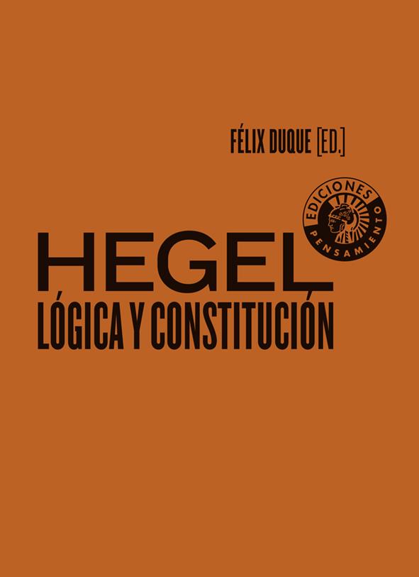Hegel: Lógica y Constitución | Duque, Félix (ed.) | Cooperativa autogestionària