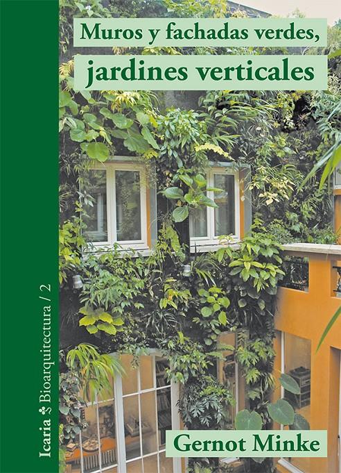Muros y fachadas verdes, jardines verticales | Minke, Gernot | Cooperativa autogestionària
