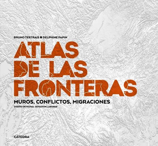 Atlas de las fronteras | Tertrais, Bruno/Papin, Delphine | Cooperativa autogestionària