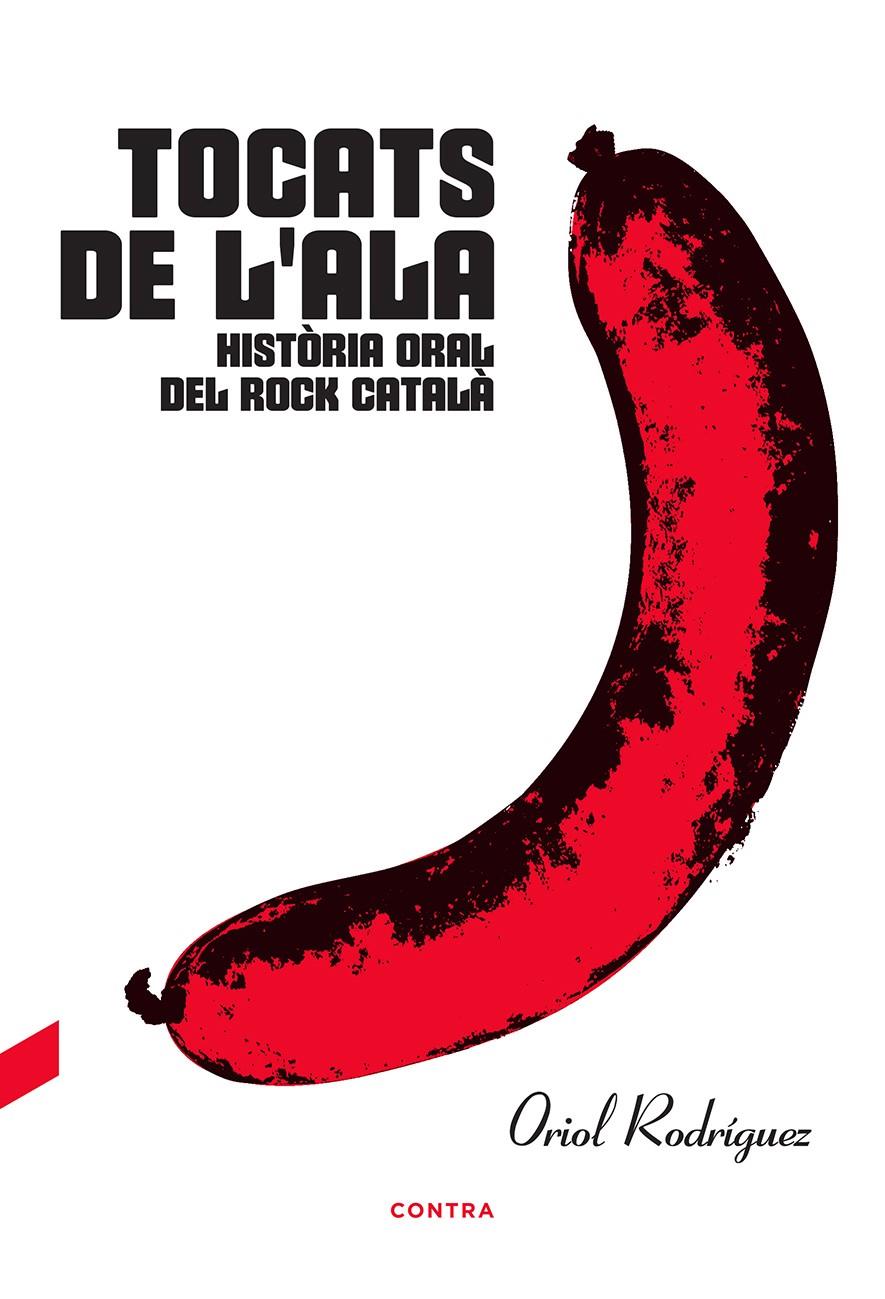 Tocats de l'ala: Història oral del rock català | Rodríguez, Oriol | Cooperativa autogestionària