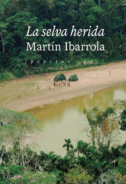 La selva herida | Ibarrola, Martín | Cooperativa autogestionària