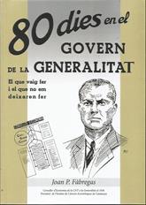 80 dies en el govern de la Generalitat | Fàbregas, Joan P. | Cooperativa autogestionària