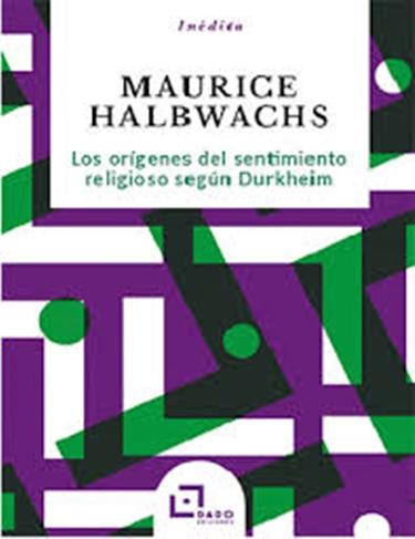 Los orígenes del sentimiento religioso según Durkheim | Halbwachs, Maurice | Cooperativa autogestionària