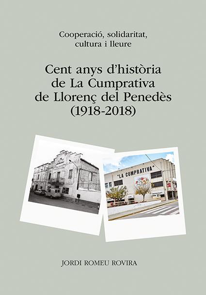 Cent anys d'història de La Cumprativa de Llorenç del Penedès | Romeu Rovira, Jordi | Cooperativa autogestionària