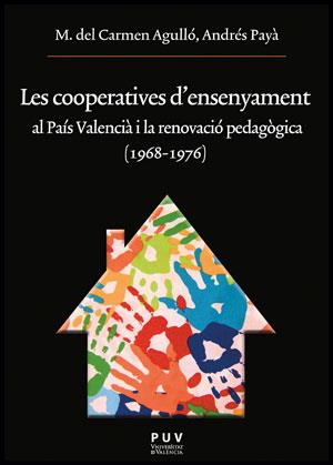 Les cooperatives d'ensenyament al País Valencià i la renovació pedagògica (1968- | Agulló Díaz, M. del Carmen/Payà Rico, Andrés | Cooperativa autogestionària