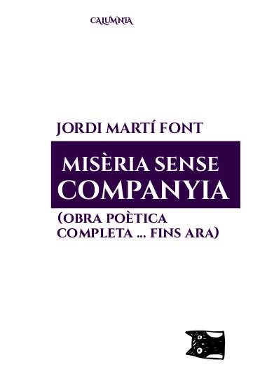 Misèria sense companyia (obra poètica completa ... fins ara) | Martí Font, Jordi | Cooperativa autogestionària